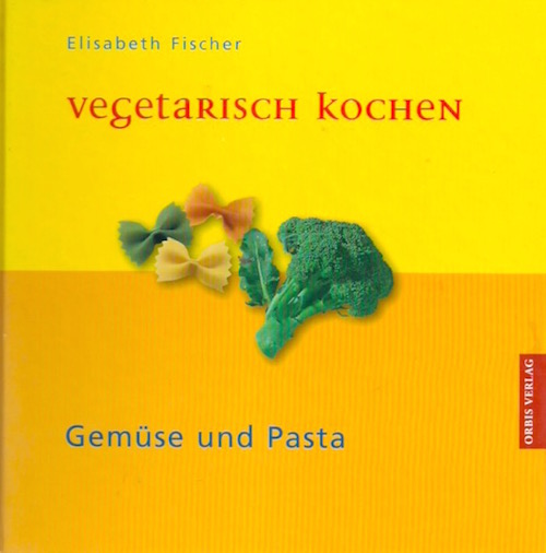 Gemuese und Pasta Kochbuch vegetarisch